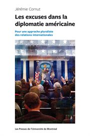 Les excuses dans la diplomatie américaine : pour une approche pluraliste des relations internationales cover image