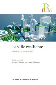 La ville résiliente : comment la construire? cover image