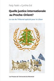 Quelle justice internationale au Proche-Orient? : le cas du Tribunal spécial pour le Liban cover image
