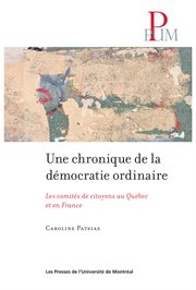 Une chronique de la démocratie ordinaire : les comités de citoyens au Québec et en France cover image