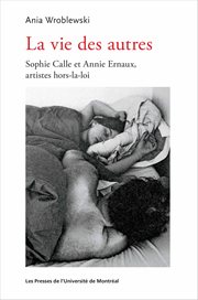 La vie des autres : Sophie Calle et Annie Ernaux, artistes hors-la-loi cover image