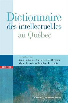 Dictionnaire des intellectuel.les au Québec
