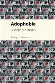 Adophobie : le piège des images cover image