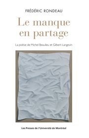 Le manque en partage : la poésie de Michel Beaulieu et Gilbert Langevin cover image