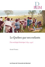 Le Québec par ses enfants : une sociologie historique (1850-1950) cover image