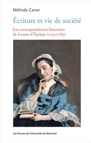 Écriture et vie de société : les correspondances littéraires de Louise d'Épinay (1755-1783) cover image