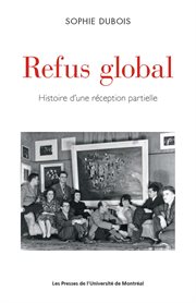 Refus global : histoire d'une réception partielle cover image