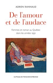 De l'amour et de l'audace : femmes et roman au Québec dans les années 1930 cover image