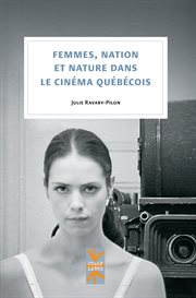Femmes, nation et nature dans le cinéma québécois cover image