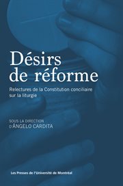 Désirs de réforme : relectures de la Constitution conciliaire sur la liturgie cover image