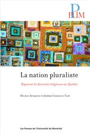 La nation pluraliste : repenser la diversité religieuse au Québec cover image