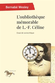 L'oubliothèque mémorable de L.-F. Céline : essai de sociocritique cover image