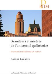 Grandeurs et misères de l'université québécoise : souvenirs et réflexions d'un recteur cover image