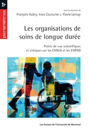 Les organisations de soins de longue durée : points de vue scientifiques et critiques sur les CHSLD et les EHPAD cover image