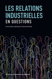 Les relations industrielles en questions : École de relations industrielles de l'Université de Montréal cover image