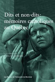 Dits et non-dits : mémoires catholiques au Québec cover image