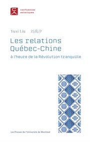Les relations Québec : Chine à l'heure de la Révolution tranquille cover image