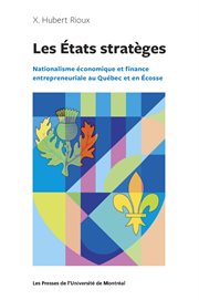 Les États stratèges : nationalisme économique et finance entrepreneuriale au Québec et en Écosse cover image