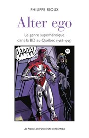 Alter ego : le genre superhéroïque dans la BD au Québec (1968-1995) cover image