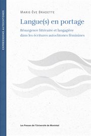 Langue(s) en portage : Résurgence littéraire et langagière dans les écritures autochtones féminines cover image