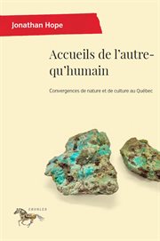 Accueils de L'autre-qu'humain : Convergences de Nature Et de Culture Au Québec cover image