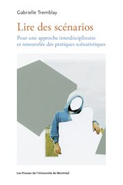 Lire des scénarios : Pour une approche interdisciplinaire et renouvelée des pratiques scénaristiques cover image