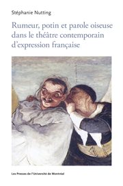 Rumeur, potin et parole oiseuse dans le théâtre contemporain d'expression française cover image