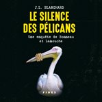 Le silence des pélicans : une enquête de Bonneau et Lamouche cover image