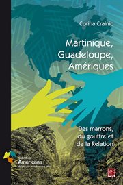 Martinique, Guadeloupe, Amériques : Des marrons, du gouffre et de la Relation cover image