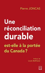 Une réconciliation durable est : elle à la portée du Canada? cover image