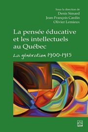 La pensée éducative et les intellectuels au Québec : La génération 1900-1915 cover image