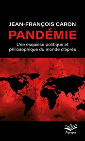 Pandémie : une esquisse politique et philosophique du monde d'après cover image