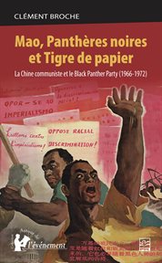 Mao, Panthères noires et Tigre de papier : La Chine Communiste Et Le Black Panther Party (1966-1972) cover image