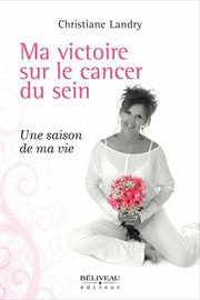 Ma victoire sur le cancer du sein cover image