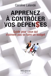 Apprenez à contrôler vos dépenses : guide pour ceux qui n'aiment pas se faire un budget cover image