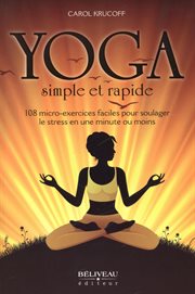 Yoga simple et rapide : 108 micro-exercices faciles pour soulager le stress en une minute ou moins cover image