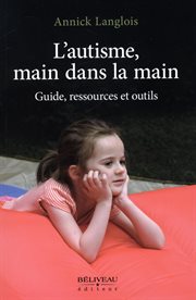 L'autisme, main dans la main : guide, ressources et outils cover image