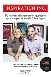 Inspiration inc : 10 histoires d'entrepreneurs québécois qui changent le monde à leur façon cover image