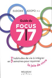 Guide du Focus 7/7 : 7 habitudes de vie à intégrer en 7 semaines pour rayonner la joie de vivre cover image