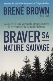 Braver sa nature sauvage : la quête d'une véritable appartenance et le courage de se tenir debout cover image