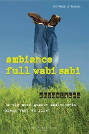 Ambiance full wabi sabi : la vie avec quatre adolescents-- mieux vaut en rire! cover image