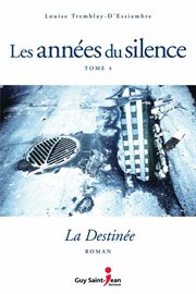 Les années du silence, tome 4. La destinée cover image