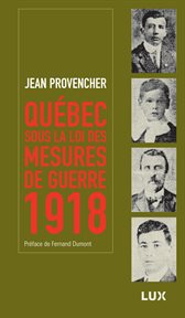 Québec sous la loi des mesures de guerre. 1918 cover image