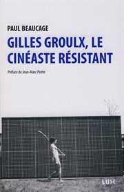 Gilles Groulx, le cinéaste résistant cover image