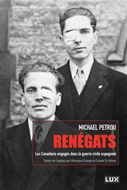 Renégats. Les Canadiens engagés dans la guerre civile espagnole cover image