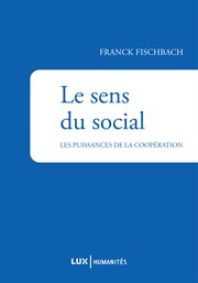 Le sens du social : les puissances de la coopération cover image