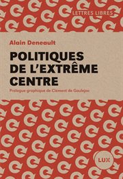 Politiques de l'extrême centre : prologue graphique de Clément de Gaulejac cover image
