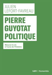Pierre Guyotat politique : mesurer la vie à l'aune de l'histoire cover image