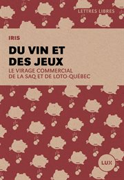 Du vin et des jeux : le virage commercial de la SAQ et de Loto-Québec cover image