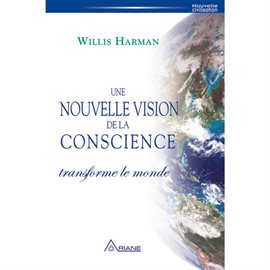 Cover image for Une nouvelle vision de la conscience transforme le monde